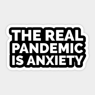 The Real Pandemic Is Anxiety Sticker